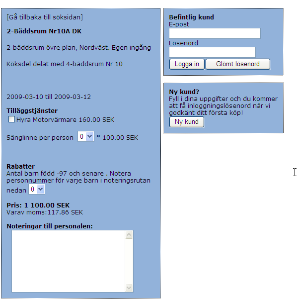 5. Prisinfo och kunddata Sida 3 av 7 a)här ser du priset för ditt rum och här kan du lägg in om du vill ha tilläggstjänster som sänglinne eller motorvärmare.