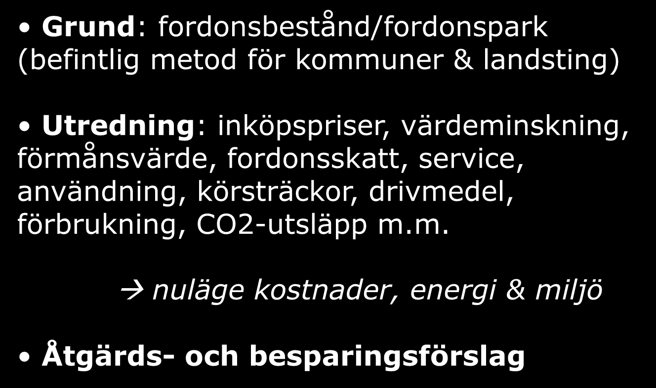 Energideklaration upplägg Grund: fordonsbestånd/fordonspark (befintlig metod