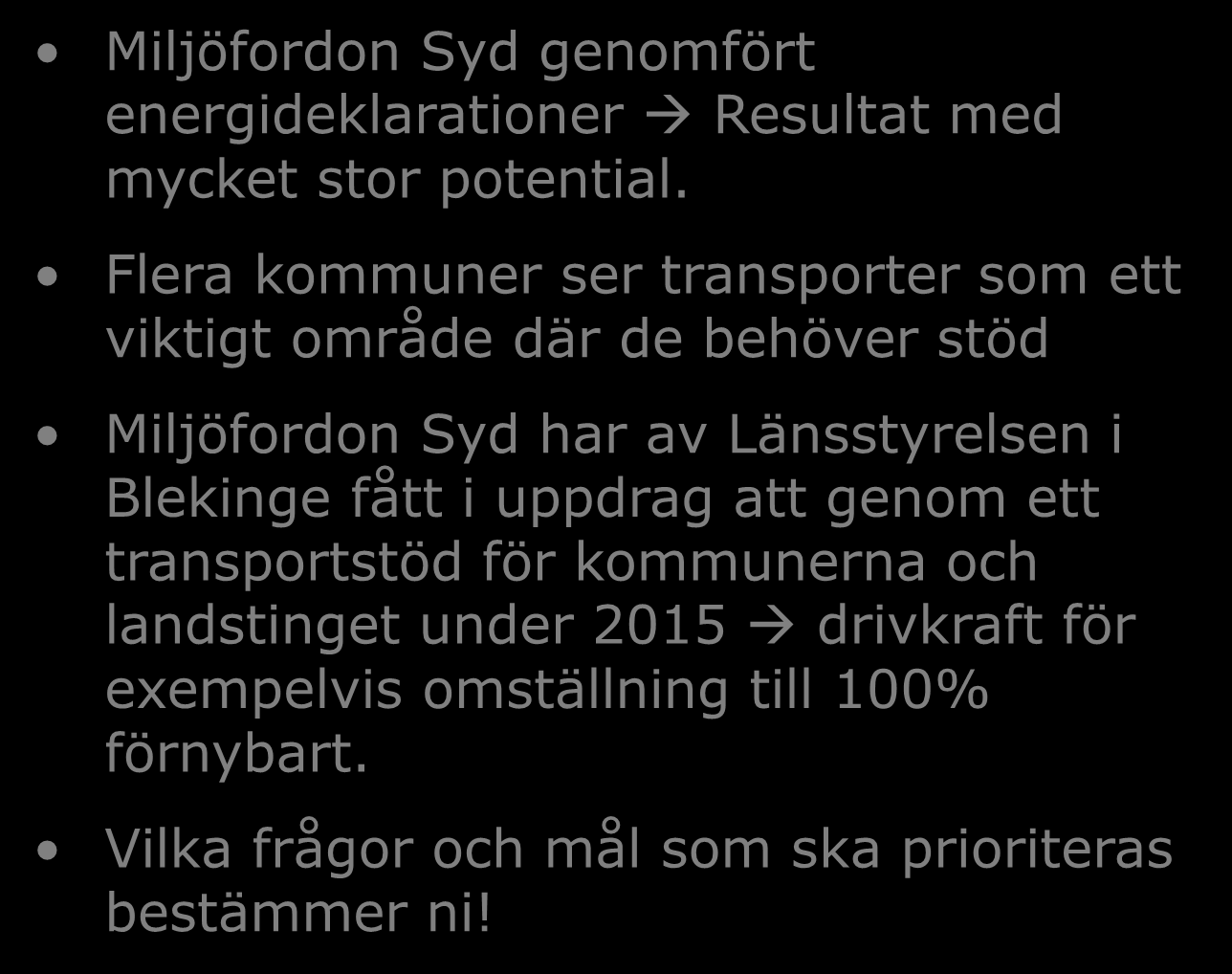 Länsstyrelsen i Blekinge fått i uppdrag att genom ett transportstöd för kommunerna och landstinget under