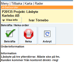 Nytt uppdrag - Bekräfta / Neka uppdrag Ange via inställningarna att en arbetsorder ska bekräftas så att det visas att den är mottagen. Det är även möjligt att ange att kunna neka en order.