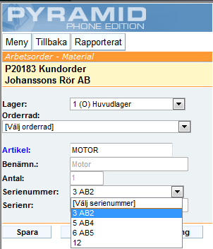 SERIENUMMER Om angiven artikel är en serienummerartikel, visas tillgängliga serienummer i en rullgardinsmeny enligt nedan. (I rullgardinsmenyn visas Löpnummer och Serienummer.