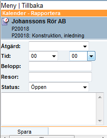 Rapportera tid / Boka arbete Rapportera tid Alternativ Arbetsrapportering kan ske på två sätt: Dett är inställbart, se egenskaper. ALTERNATIV 1: TIDRAPPORT Rapportera utfört arbete och boka ny tid.