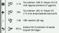 Om kartsidorna När du navigerar längs en rutt trycker du på svängindikatorn längst upp till vänster när du vill visa nästa sväng. 2.