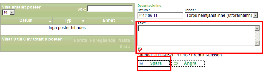 Sida 15 av 25 Daganteckningar Här skrivs daganteckning kring personen, klicka på Skapa ny Välj typ av anteckning: Dag- Här skrivs information som berör dagpersonal Natt- Här skrivs information som