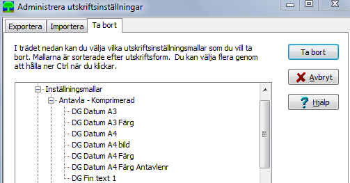 1.6 Att ta bort mallar: De mallar som man inte vill ha kvar, kan man städa bort. Alla de nyimporterade mallarna har namn som börjar på DG. De kan tas bort och importeras igen.