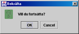 Applikation 9 Skapa en applikation som först läser in en mening och sedan räknar antalet ord. Applikation 10 Med dialogrutan showconfirmdialog kan du välja mellan olika alternativ.