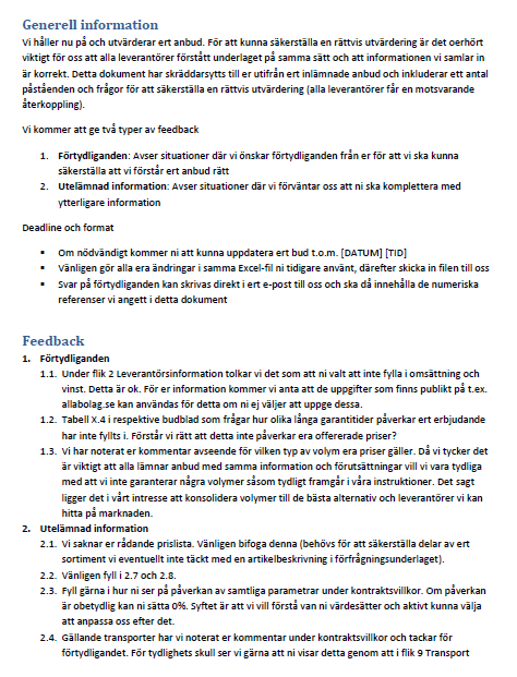 Exempel på kvalitetsfeedback Försök att skicka ut ca 2 dagar efter första RFQ deadline (även om du inte fått in alla anbud) Innehållet är oftast uppdelat i Generell feedback, t.