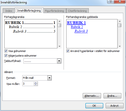 Innehållsförteckning - Skapa innehållsförteckning Innehållsförteckning Om du har använt dig av de formatmallar som Word erbjuder är det lätt att skapa en innehållsförteckning.