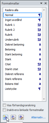 Formatmallar - Skapa ny formatmall Skapa ny formatmall Ibland behöver du skapa en ny formatmall för att komplettera de som är inlagda som standard.