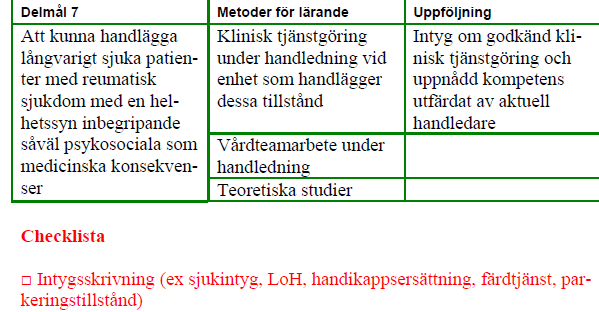 Utbildningen i försäkringsmedicin ansluter till delmål i respektive specialitetsförenings målbeskrivning för