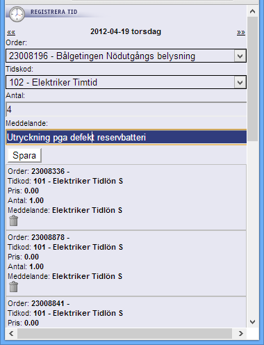 Registrering av tid Sker genom att klicka någonstans på den dagen som man vill registrera för. Observera att när registrering av en rad är klar måste den sparas med knapp Spara.