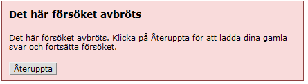 Klicka på testet i navigationsträdet. Om det senaste försöket avbröts visas nu information om detta på startsidan. Klicka på Återuppta för att fortsätta det avbrutna försöket.