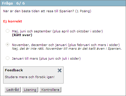 11.5.3. Feedback, Ledtråd, Kontrollera och Lösning En övning kan vara inställd så att du kan kontrollera om du har svarat rätt direkt efter du svarat på en fråga.