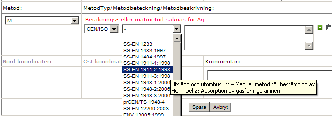 40 4. Välj därefter mätmetod i listan över internationella standarder eller skriv själv i kommentarsfältet hur mätningen/beräkningen gjorts.