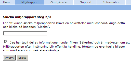 63 10. Fyll i lösenordet för SMP (samma som används vid inloggning i systemet) och klicka på Skicka. 11. Kryssrutan Miljörapporten innehåller sekretesskänslig information går inte att ändra här.