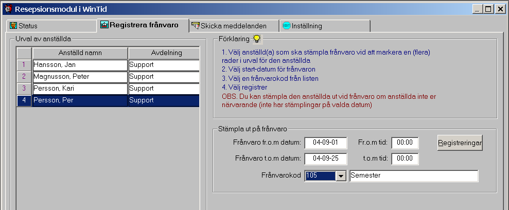 upplysningar. Registrera frånvaro I denna bild kan man registrera de anställda på frånvaro. Märk den anställde som skall ut på frånvaro och skriv in datum och tid för frånvaron.