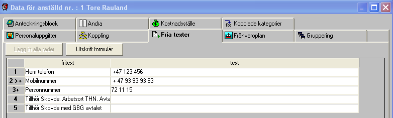 Exempel: Du kan definiera en fritext (i Fasta data Koder och kategorier Fria texter ) som heter Hem telefon.