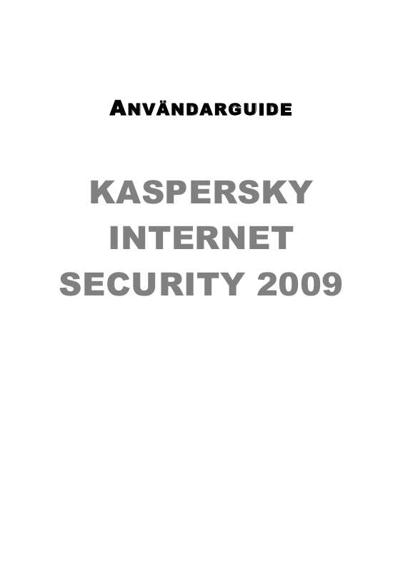 Detaljerade användarinstruktioner finns i bruksanvisningen Instruktionsbok KASPERSKY LAB INTERNET SECURITY 2009 Manual KASPERSKY LAB INTERNET SECURITY 2009 Bruksanvisning