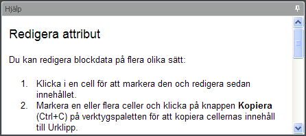 6 Blocklistan Blocklistan visas för Stamp-dokument och visar alla block i markerad ritning i Ritningslistan. Genom att dubbelklicka på ett block läses det in till Attributlistan.