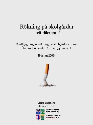Rökning på skolgårdar Förbjudet enligt tobakslagen Kartläggning i norra Örebro län ht 2009 Inte särskilt positiva resultat Inkonsekventa förebilder?