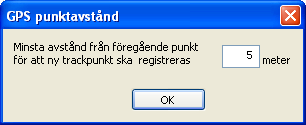 3. I dialogen, markera i rutan GPS. 4. När rutan markerats så kan du i en ny dialog välja minsta avstånd från föregående registrerad punkt.