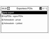 162 Infotainmentsystem och senare importera data till my POI-minnet i Infotainmentsystemet, se nedan.