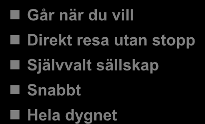 Spårbilar det bästa från två världar Från traditionell kollektivtrafik: Tillgänglig för alla Gemensamma fordon Låg