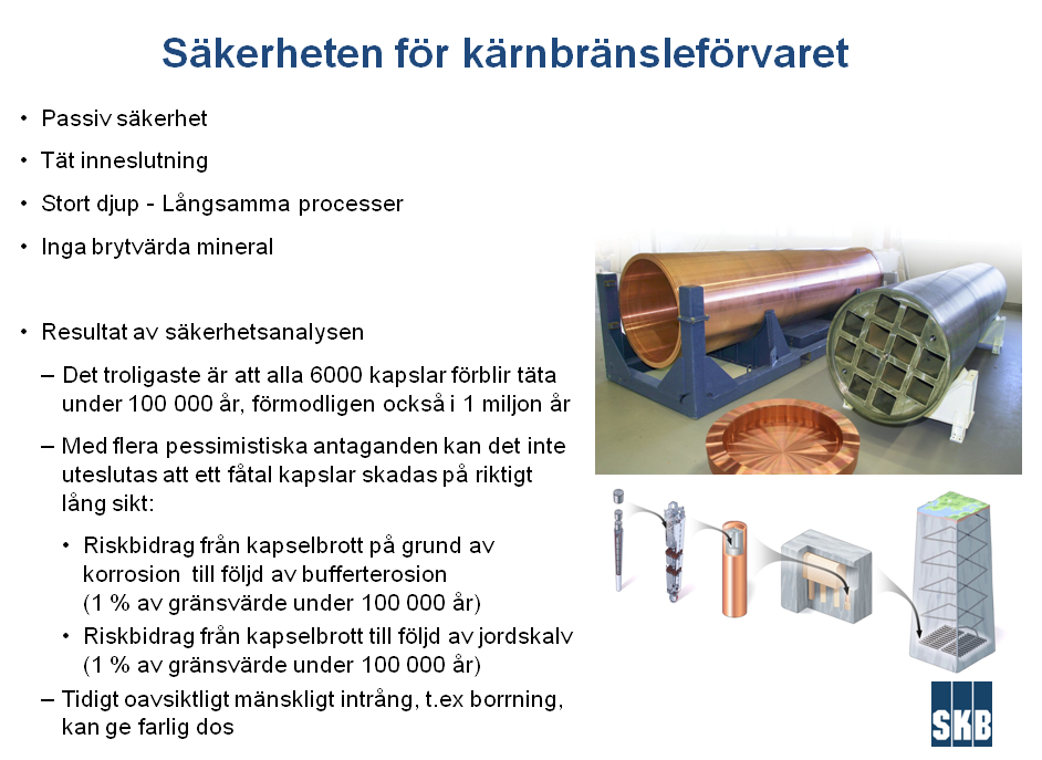 23 Säkerheten hos Kärnbränsleförvaret illustreras med följande bild. Den primära säkerhetsfunktionen är en tät inneslutning.