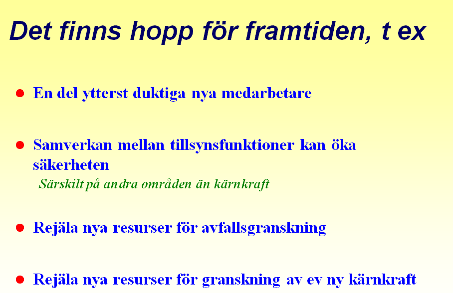 30 Frågor Moderatorn: Hur ofta händer det att kärnkraftverken rapporterar om sina egna problem: Svar: Många gånger om året eftersom vi litar på dem. Men det är sällan som det är ett stort problem.