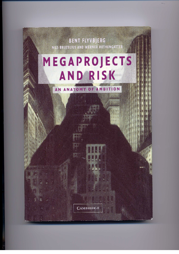 Research Megaprojects and Risk (Cambridge, 2003) "How Common and How Large Are Cost Overruns in Transport Infrastructure Projects?