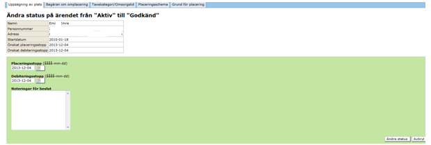 Enhetsadministratören behöver ändra datum för Placeringsstopp respektive Debiteringsstopp, datumet ska stämma överens med 2 månaders uppsägningstid. OBS!
