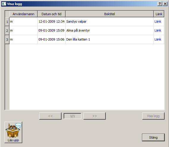 Se elevens logg 25 Figur 1.7. Visa loggdialogen I Visa loggdialogen, kan man utifrån användarens namn, boktitel eller datum finna den aktuelle elevens logg.