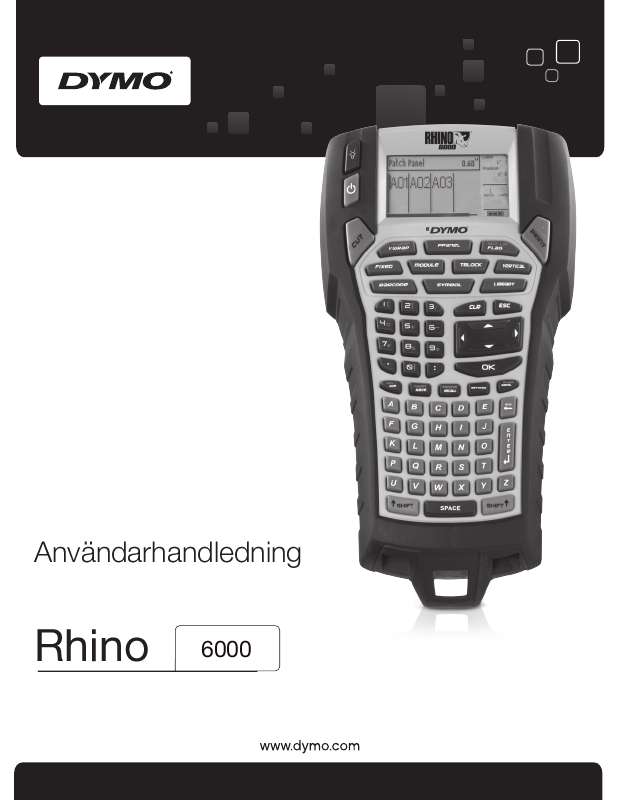 Detaljerade användarinstruktioner finns i bruksanvisningen Instruktionsbok DYMO RHINO 6000 Manual DYMO RHINO 6000 Bruksanvisning DYMO