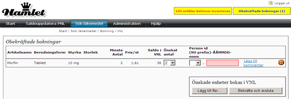 Manual Hamlet 1.1 Sidan 15 av 75 2.2. Bokning av narkotikaklassade läkemedel För narkotikaklassade läkemedel måste personnummer på aktuell patient du hämtar ut läkemedel för anges.