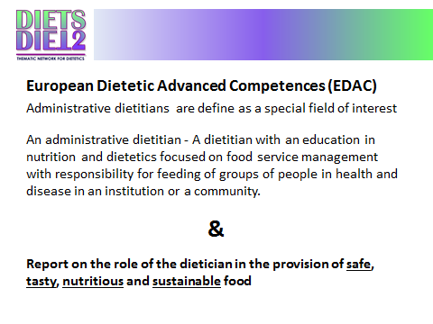 (EFAD) European Specialist Dietetic Network Purpose: to enable specialist dietitians to exchange views and experiences and progress the development of European excellence in dietetics.