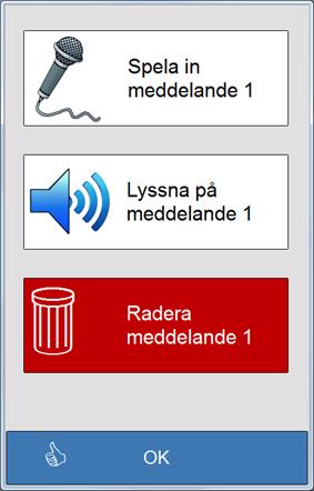 3 Diktafon I diktafonen går det att läsa in upp till fyra kom-ihåg-lappar. visas den här sidan: Tryck här för att spela upp inspelat meddelande nr. 1.