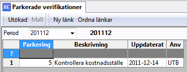 Minustecken 4 Tryck därefter Spara (F12). Den parkerade verifikationen tas bort från registret. 2.5.