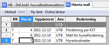 2.6.3 Ta bort konteringsmall Om en mall inte längre ska användas längre gör du så här: 1 Gå in i skärmbilden för verifikationsregistrering. 2 Välj kommandot Mall/Hämta mall (Verktygsmenyn).