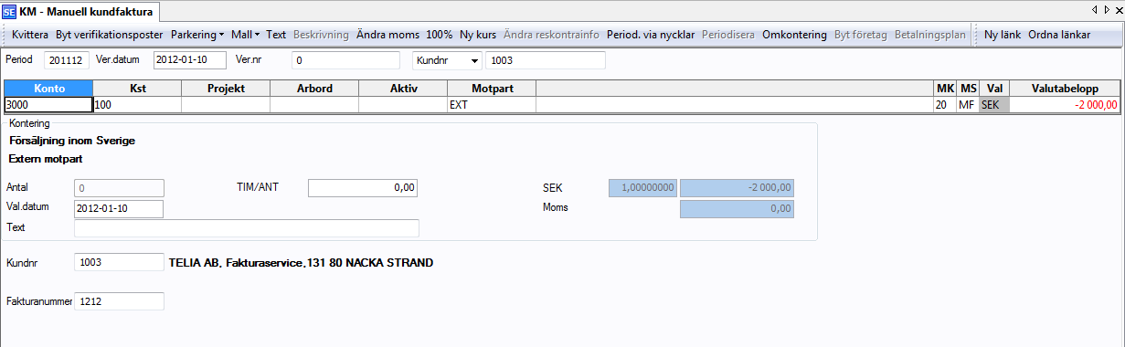 Exempel - momspliktig omsättning inom Sverige Faktura till svensk kund för momspliktiga varor à 1000 kronor.