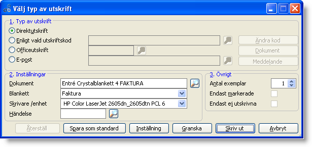 Utskrift av fakturor När du väljer att skriva ut, får du upp dialogrutan Välj typ av utskrift. Här kan du skriva ut direkt genom att välja knappen Skriv ut. Funktioner: 1. Typ av utskrift.