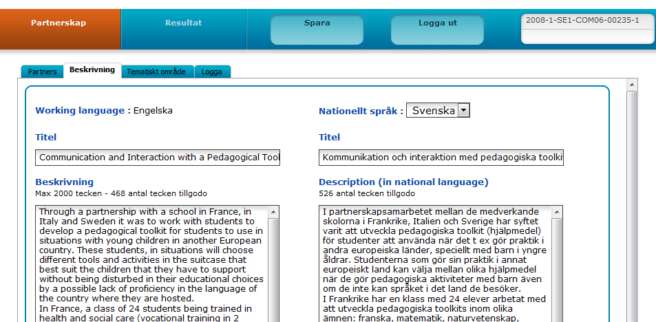 3. Projektdelen 3.1. Partnerskapet Den första fliken visar grundläggande information om partnerskapet. Fliken har två indelningar.