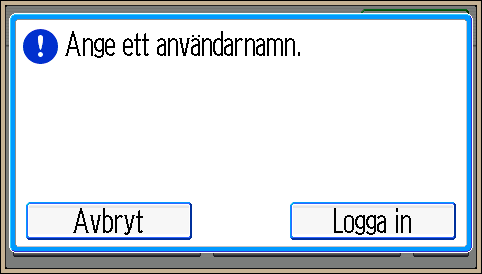 1. Komma igång 1. Tryck på [Logga in]. 2. Ange ett Användarnamn och tryck sedan på [OK]. 3. Ange ett Lösenord och tryck sedan på [OK].