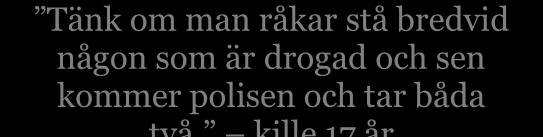 Fyllon En del, främst yngre tjejer, tar upp att det finns personer som är fulla både i och utanför centrum.