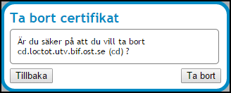 Vy 118: Vald identitet importerade certifikat 2. Klicka på soptunnan för certifikatet som ska tas bort. Vyn Vy 119: Ta bort certifikat visas.