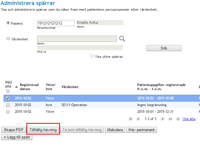 Registrera tillfällig hävning En tillfällig hävning kan registreras för att tillfälligt häva en befintlig spärr och få åtkomst till den spärrade informationen.