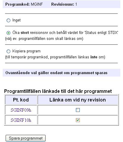 MNU för KursInfo program/programtillfälle I högerkolumnen: Välj Öka stort revisionsnummer. Om programmet har aktuella programtillfällen kan du välja att de ska länkas om vid ny revision.