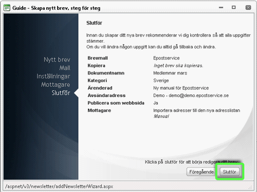 16 Epostservice Slutföra guiden Kontrollera att allt ser rätt ut - observera att ärenderad ska vara vad kunden ser i sin e-postklient medan dokumentnamn ska vara ert eget interna namn på brevet.