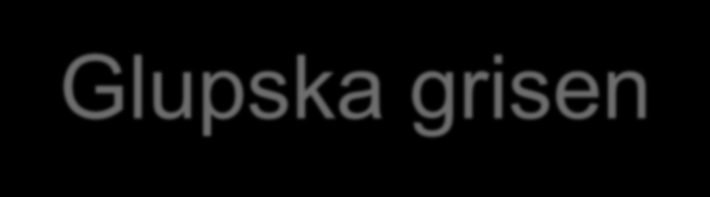 Glupska grisen Syfte Föra och följa matematiska resonemang Matematiskt