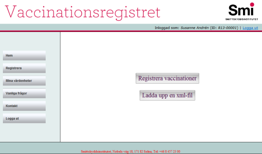 Vaccinationsregistret & Svevac två fristående register Vaccinationsregistret obligatorisk registrering Svevac frivillig registrering Användare anslutna till Svevac & PMO/Asynja-användare med