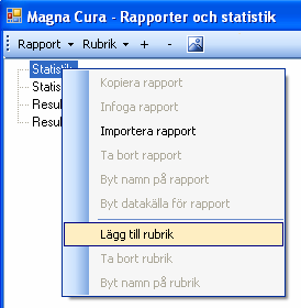 Dessa funktioner når man genom att använda menyerna Rapport respektive Rubrik. Ett annat alternativ är att markera en rubrik eller rapport i trädet och högerklicka.
